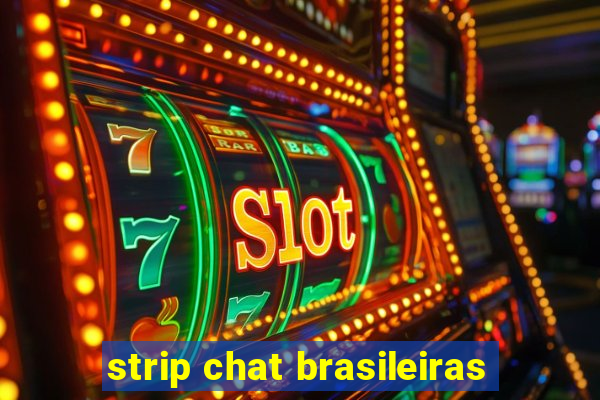 strip chat brasileiras